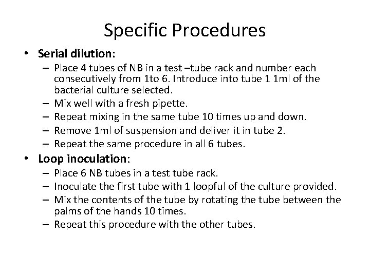 Specific Procedures • Serial dilution: – Place 4 tubes of NB in a test