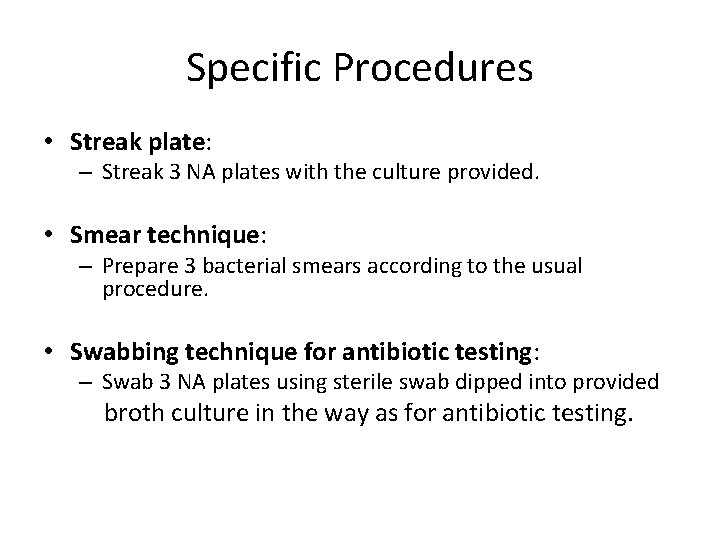 Specific Procedures • Streak plate: – Streak 3 NA plates with the culture provided.