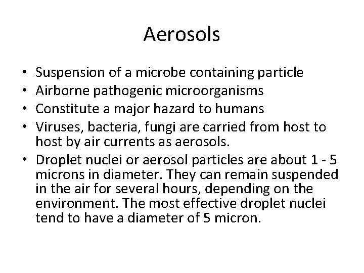 Aerosols Suspension of a microbe containing particle Airborne pathogenic microorganisms Constitute a major hazard