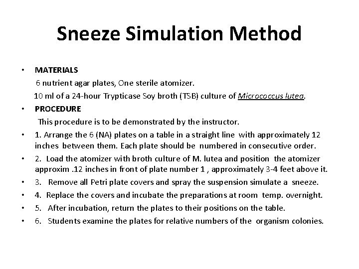 Sneeze Simulation Method • MATERIALS 6 nutrient agar plates, One sterile atomizer. 10 ml