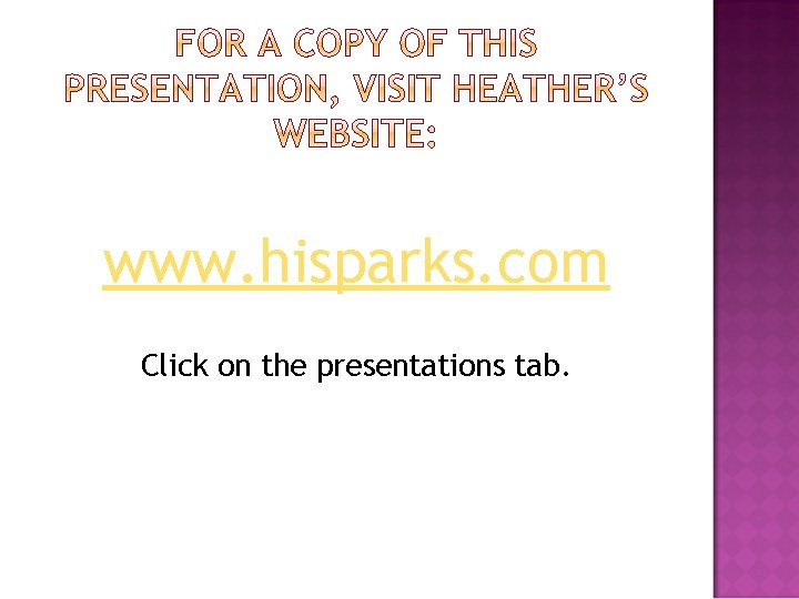 www. hisparks. com Click on the presentations tab. 