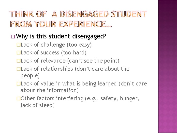 � Why is this student disengaged? �Lack of challenge (too easy) �Lack of success