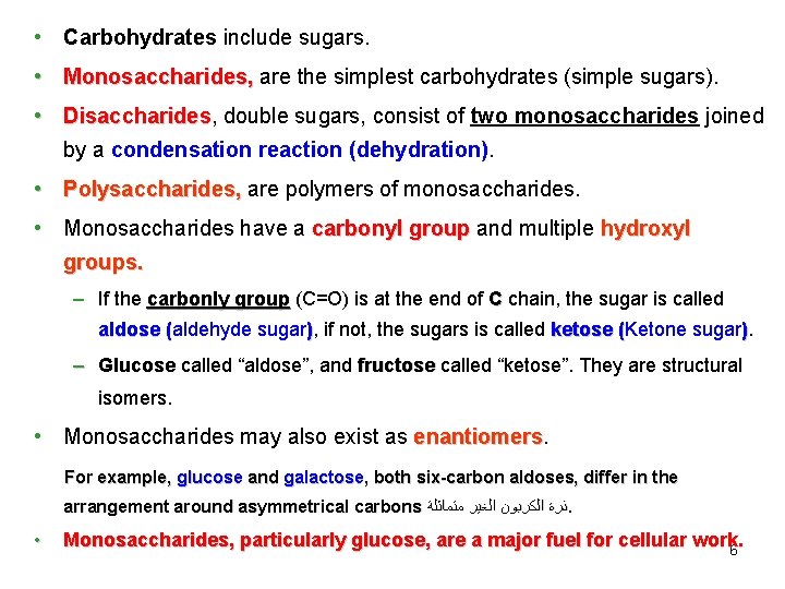  • Carbohydrates include sugars. • Monosaccharides, are the simplest carbohydrates (simple sugars). •