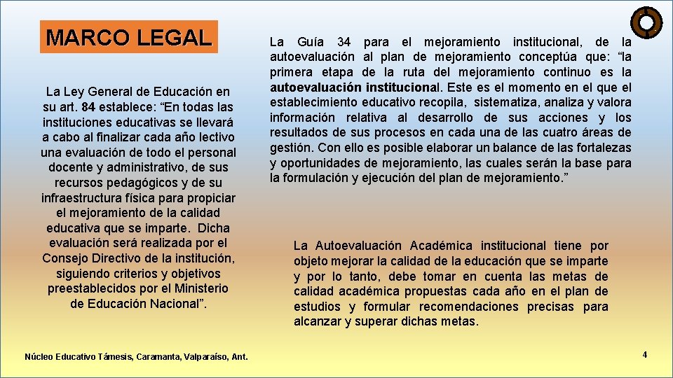 MARCO LEGAL La Ley General de Educación en su art. 84 establece: “En todas