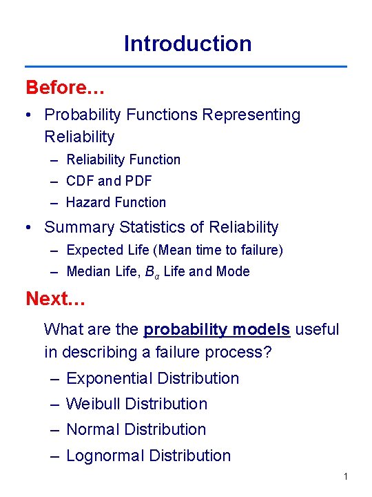Introduction Before… • Probability Functions Representing Reliability – Reliability Function – CDF and PDF