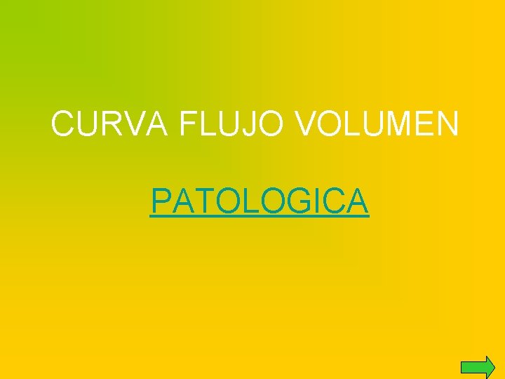 CURVA FLUJO VOLUMEN PATOLOGICA 