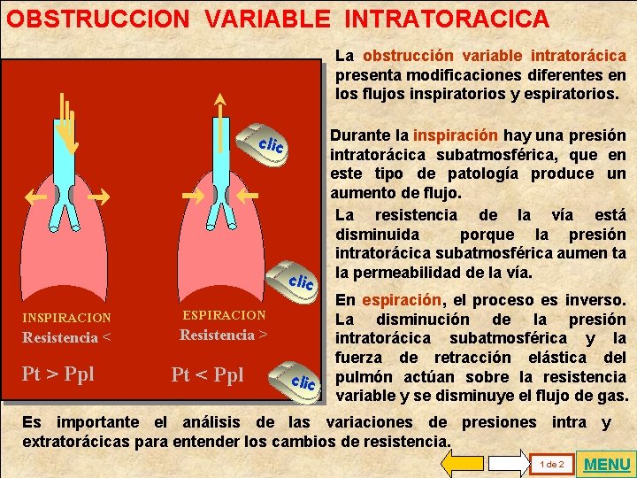 OBSTRUCCION VARIABLE INTRATORACICA. La obstrucción variable intratorácica presenta modificaciones diferentes en los flujos inspiratorios