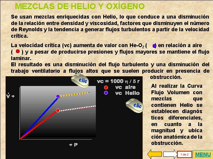 MEZCLAS DE HELIO Y OXÍGENO Se usan mezclas enriquecidas con Helio, lo que conduce