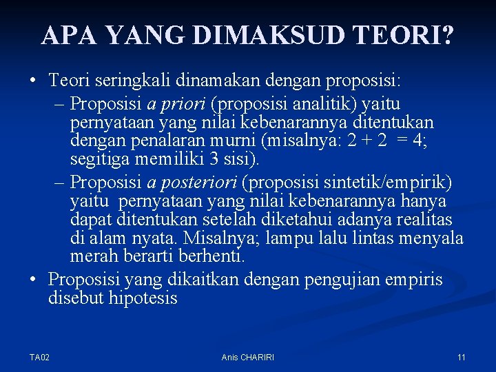 APA YANG DIMAKSUD TEORI? • Teori seringkali dinamakan dengan proposisi: – Proposisi a priori