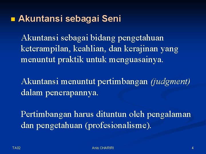 n Akuntansi sebagai Seni Akuntansi sebagai bidang pengetahuan keterampilan, keahlian, dan kerajinan yang menuntut