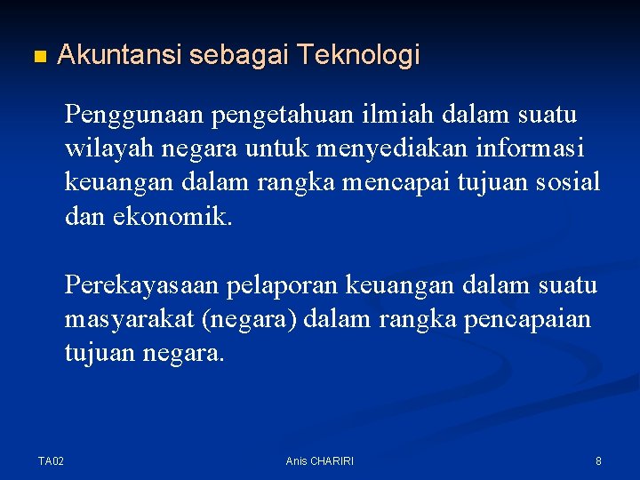 n Akuntansi sebagai Teknologi Penggunaan pengetahuan ilmiah dalam suatu wilayah negara untuk menyediakan informasi