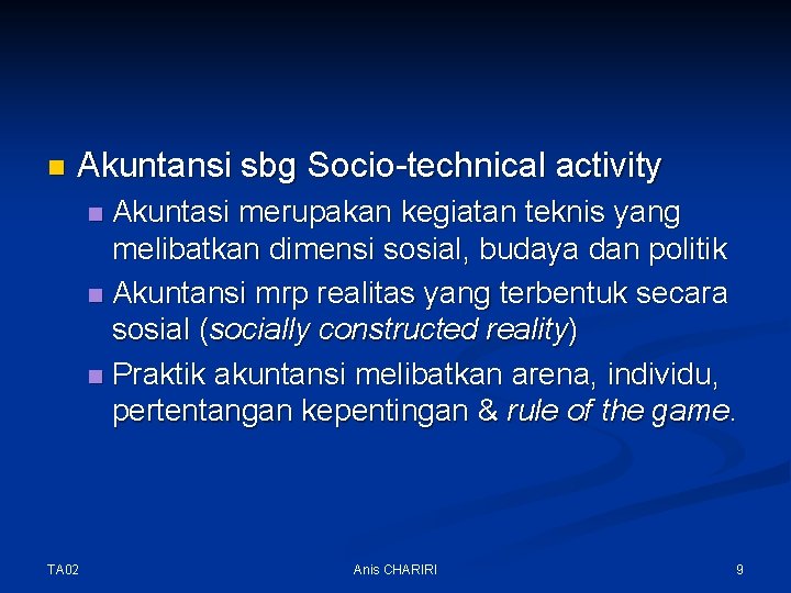 n Akuntansi sbg Socio-technical activity Akuntasi merupakan kegiatan teknis yang melibatkan dimensi sosial, budaya