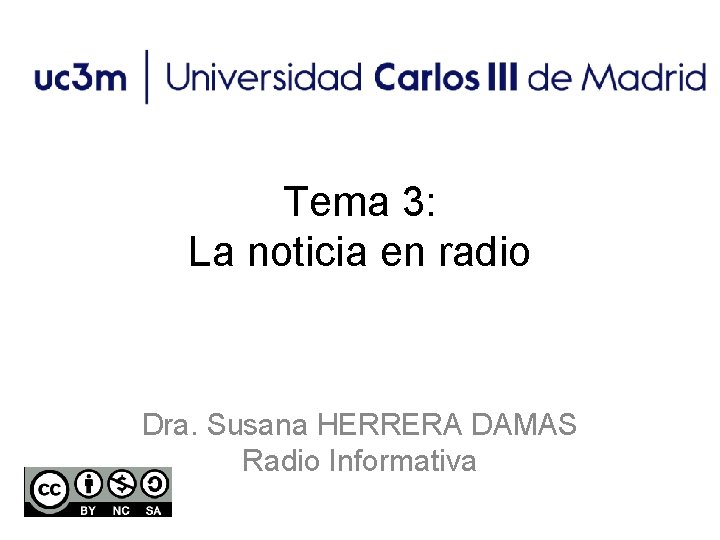 Tema 3: La noticia en radio Dra. Susana HERRERA DAMAS Radio Informativa 