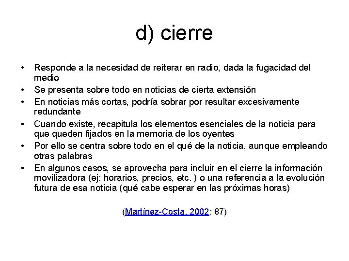 d) cierre • • • Responde a la necesidad de reiterar en radio, dada