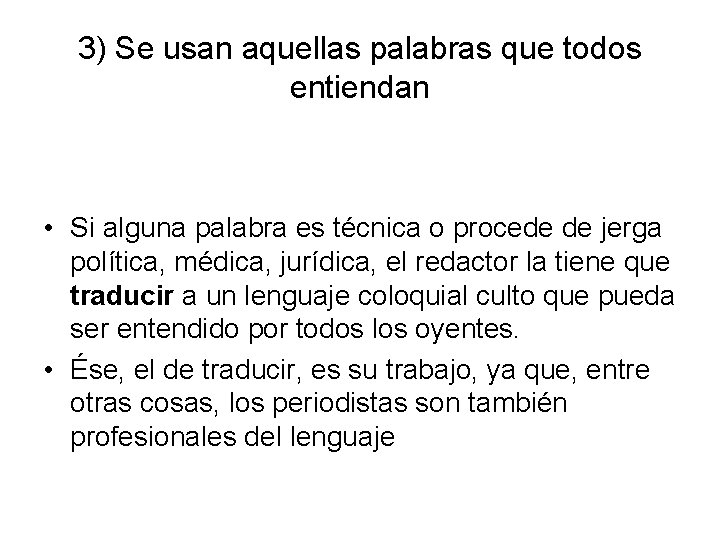 3) Se usan aquellas palabras que todos entiendan • Si alguna palabra es técnica