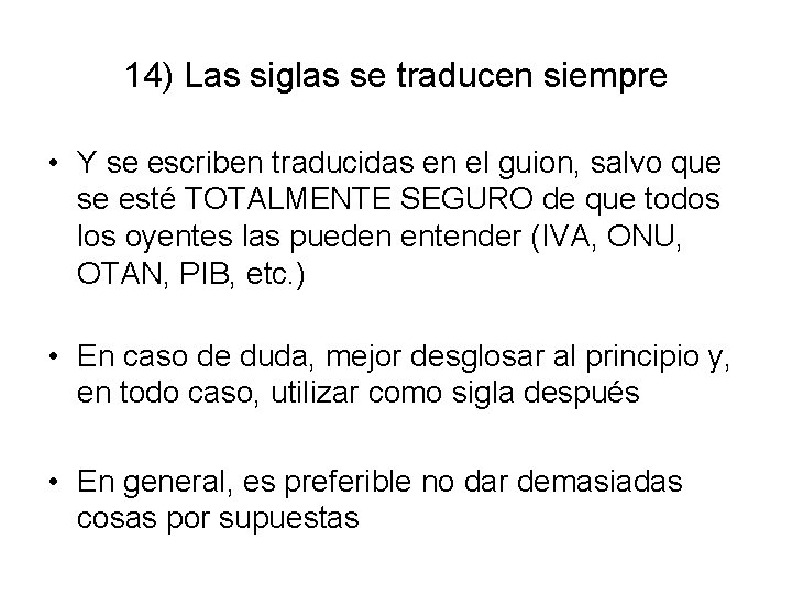 14) Las siglas se traducen siempre • Y se escriben traducidas en el guion,