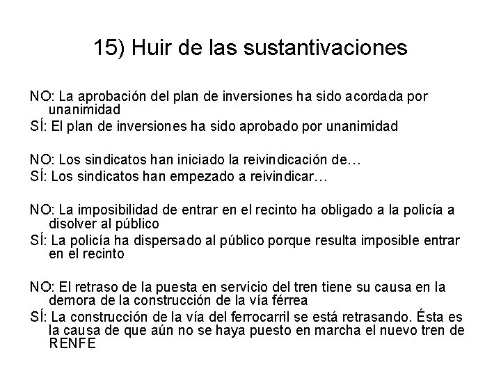 15) Huir de las sustantivaciones NO: La aprobación del plan de inversiones ha sido