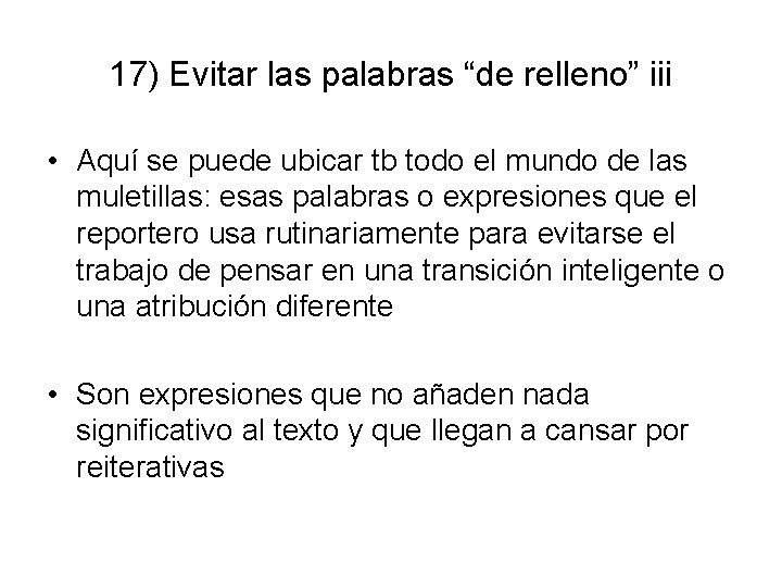 17) Evitar las palabras “de relleno” iii • Aquí se puede ubicar tb todo