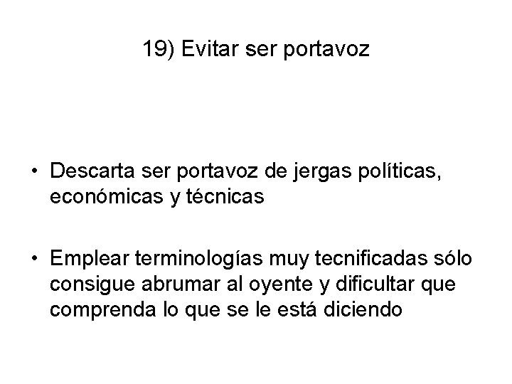 19) Evitar ser portavoz • Descarta ser portavoz de jergas políticas, económicas y técnicas