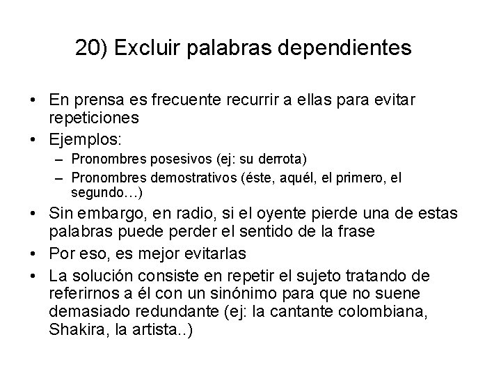 20) Excluir palabras dependientes • En prensa es frecuente recurrir a ellas para evitar