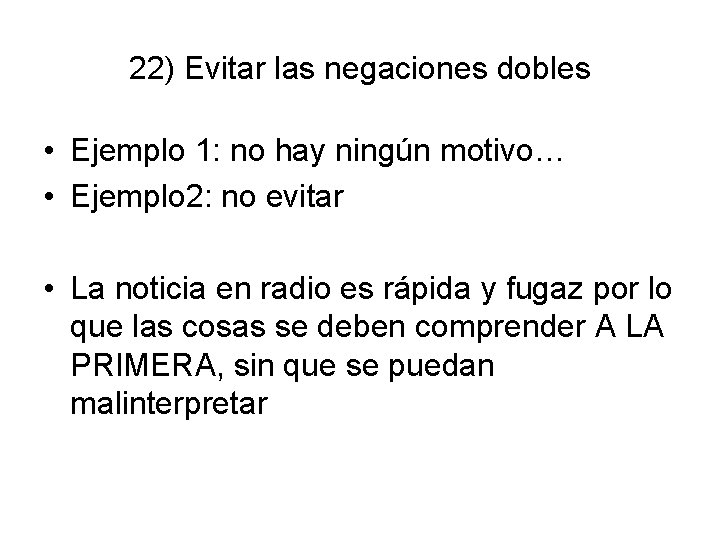 22) Evitar las negaciones dobles • Ejemplo 1: no hay ningún motivo… • Ejemplo