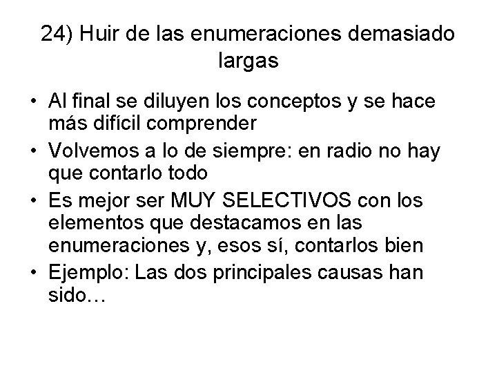 24) Huir de las enumeraciones demasiado largas • Al final se diluyen los conceptos