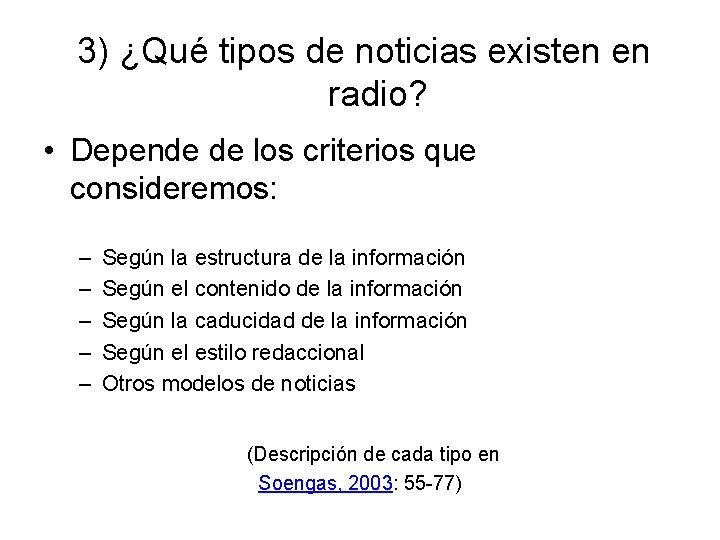 3) ¿Qué tipos de noticias existen en radio? • Depende de los criterios que