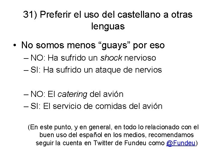 31) Preferir el uso del castellano a otras lenguas • No somos menos “guays”