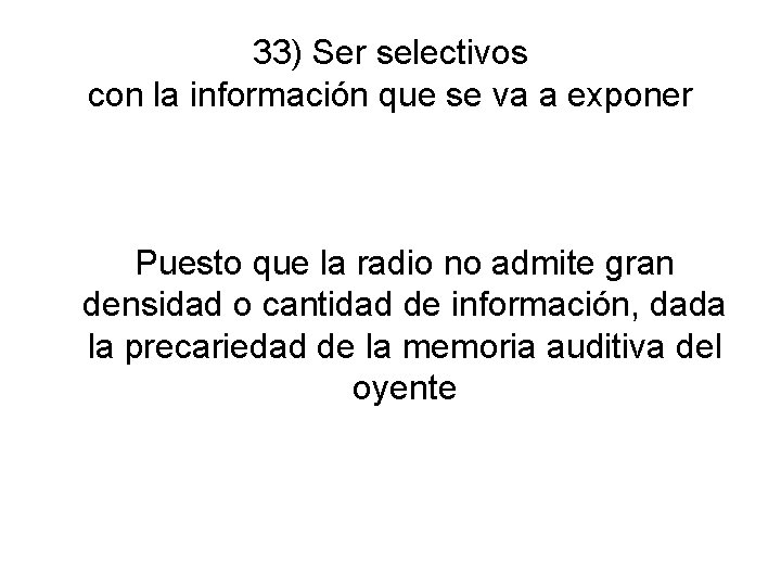 33) Ser selectivos con la información que se va a exponer Puesto que la