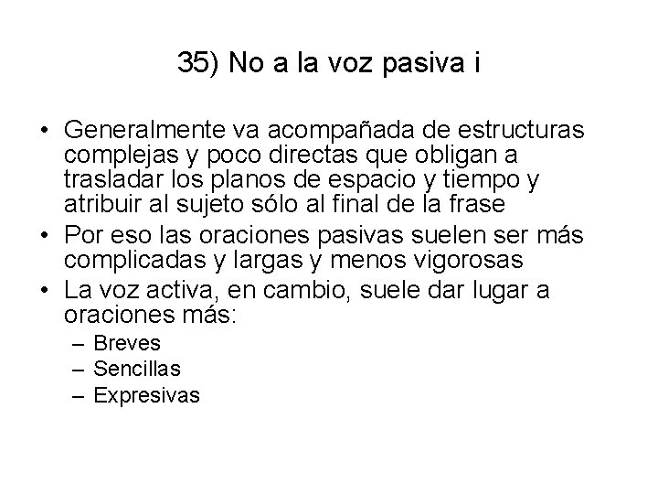 35) No a la voz pasiva i • Generalmente va acompañada de estructuras complejas