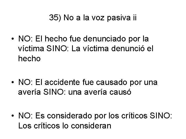 35) No a la voz pasiva ii • NO: El hecho fue denunciado por