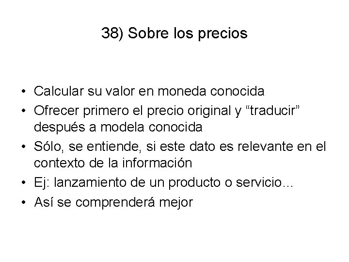 38) Sobre los precios • Calcular su valor en moneda conocida • Ofrecer primero