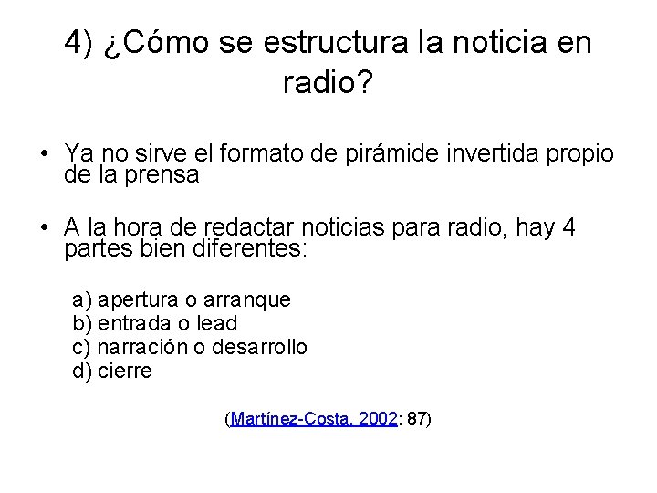 4) ¿Cómo se estructura la noticia en radio? • Ya no sirve el formato