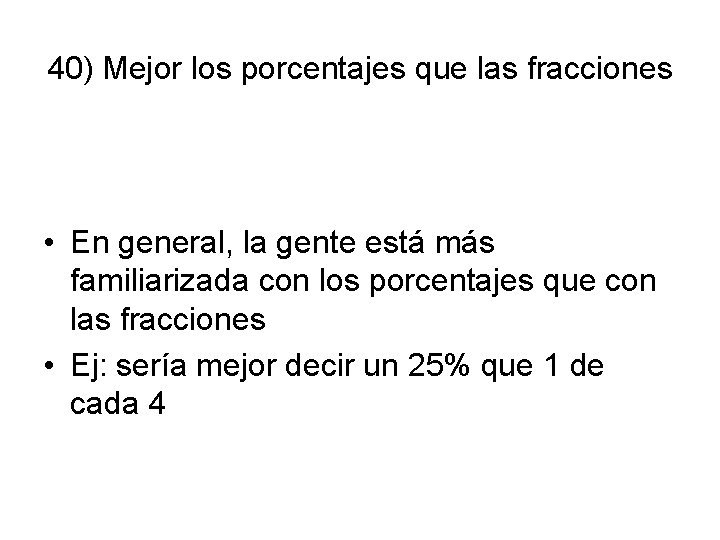 40) Mejor los porcentajes que las fracciones • En general, la gente está más