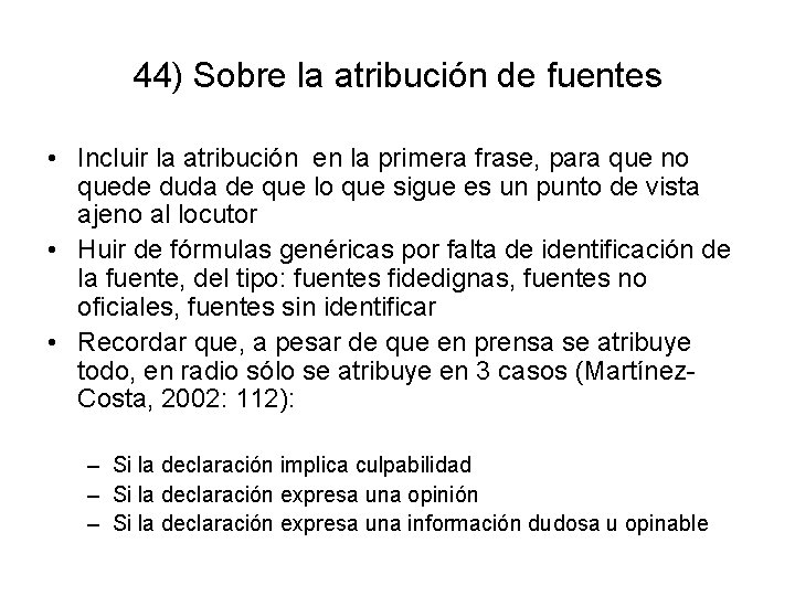 44) Sobre la atribución de fuentes • Incluir la atribución en la primera frase,
