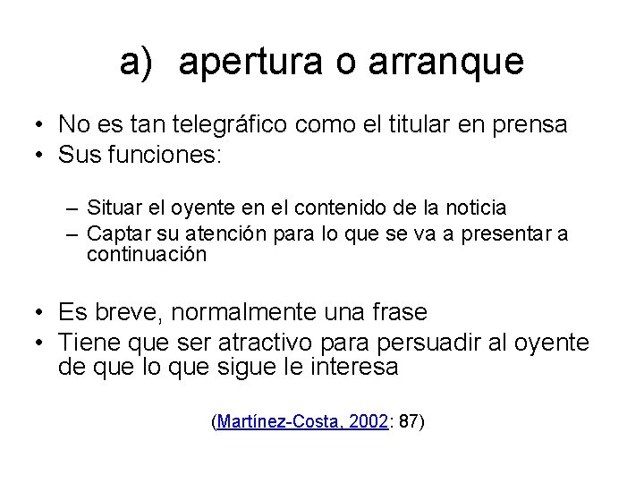 a) apertura o arranque • No es tan telegráfico como el titular en prensa