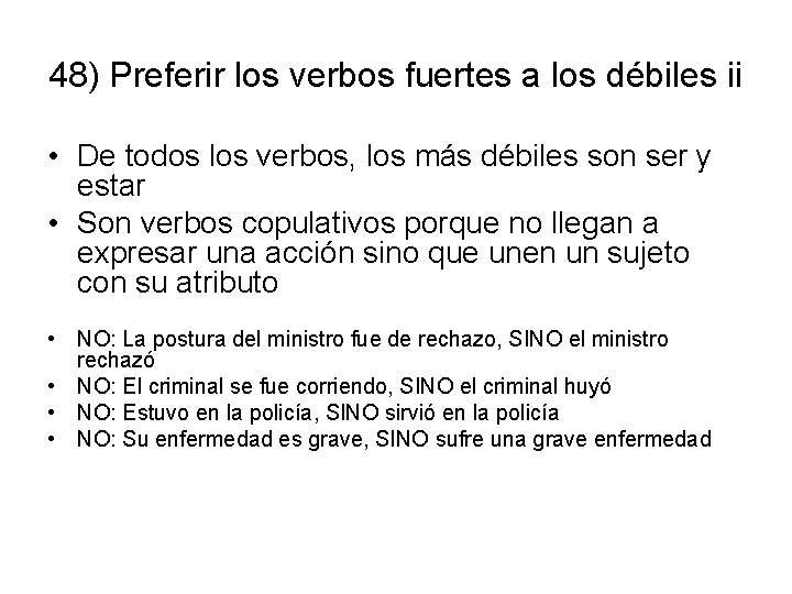 48) Preferir los verbos fuertes a los débiles ii • De todos los verbos,