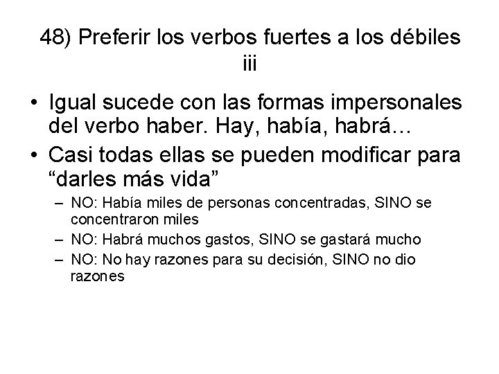 48) Preferir los verbos fuertes a los débiles iii • Igual sucede con las