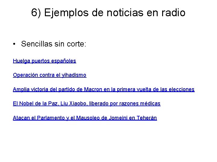 6) Ejemplos de noticias en radio • Sencillas sin corte: Huelga puertos españoles Operación