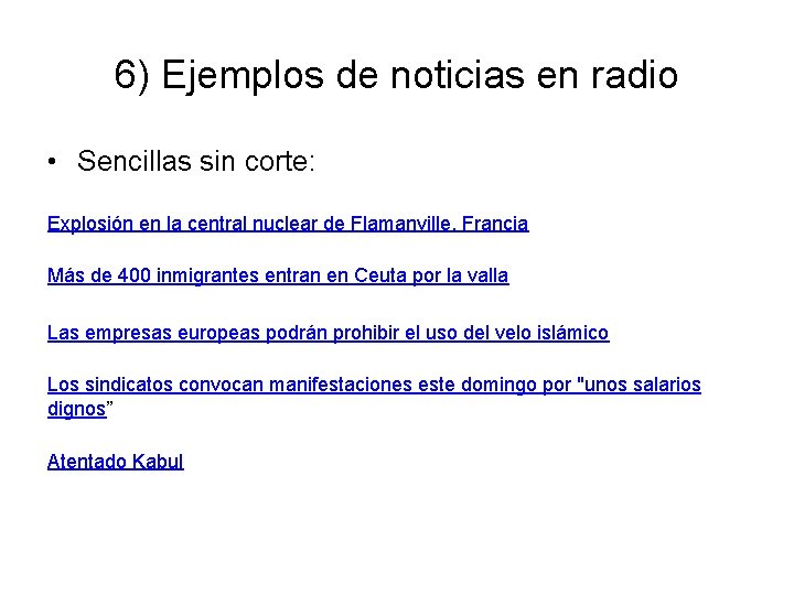 6) Ejemplos de noticias en radio • Sencillas sin corte: Explosión en la central