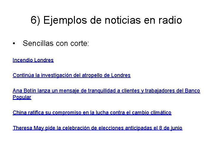 6) Ejemplos de noticias en radio • Sencillas con corte: Incendio Londres Continúa la