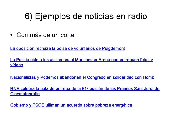 6) Ejemplos de noticias en radio • Con más de un corte: La oposición