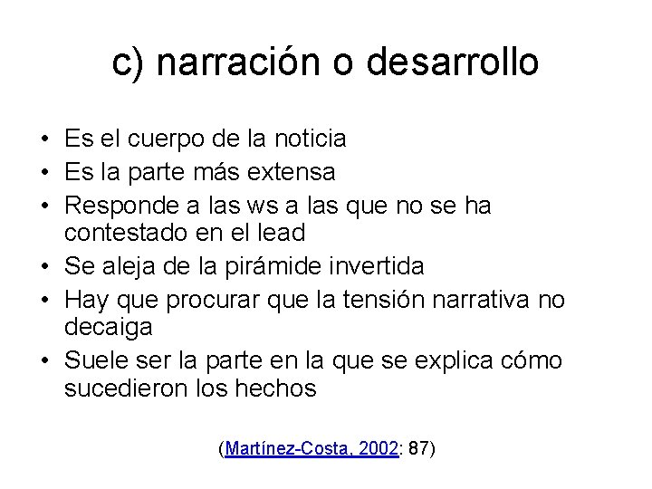 c) narración o desarrollo • Es el cuerpo de la noticia • Es la