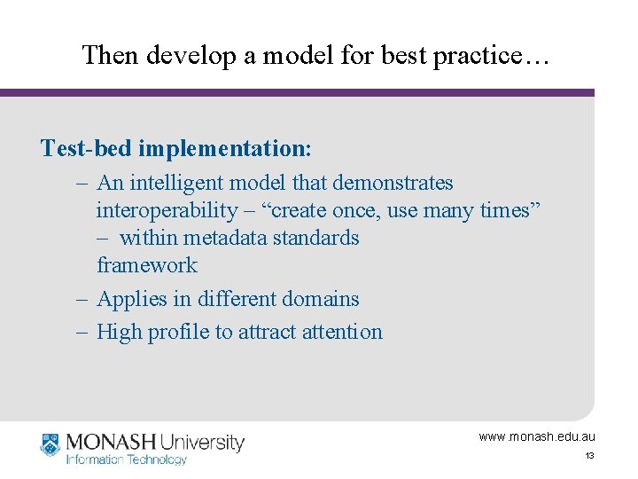 Then develop a model for best practice… Test-bed implementation: – An intelligent model that