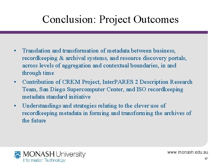 Conclusion: Project Outcomes • Translation and transformation of metadata between business, recordkeeping & archival