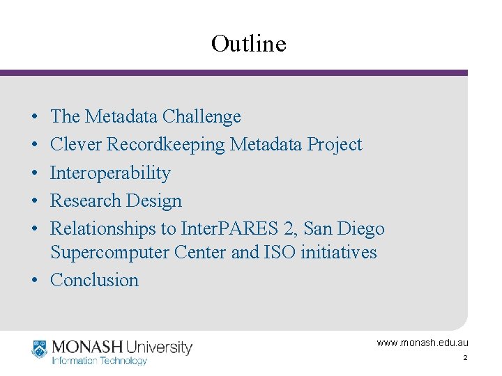 Outline • • • The Metadata Challenge Clever Recordkeeping Metadata Project Interoperability Research Design