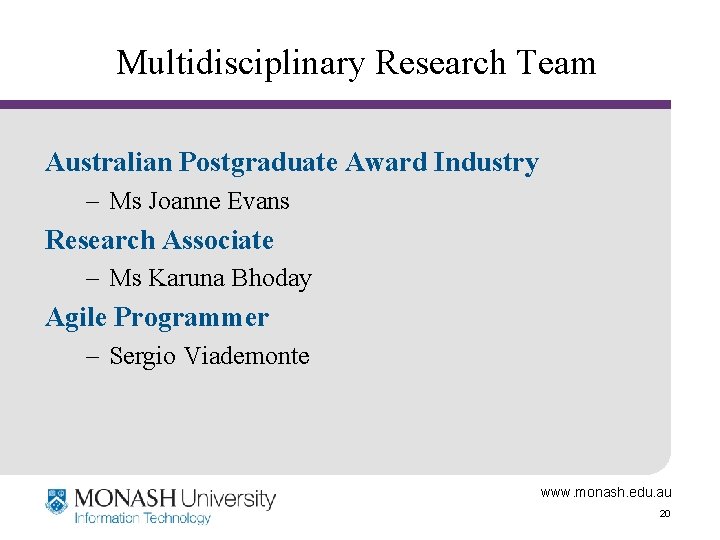 Multidisciplinary Research Team Australian Postgraduate Award Industry – Ms Joanne Evans Research Associate –