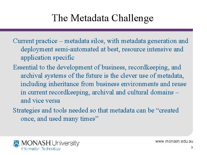 The Metadata Challenge Current practice – metadata silos, with metadata generation and deployment semi-automated
