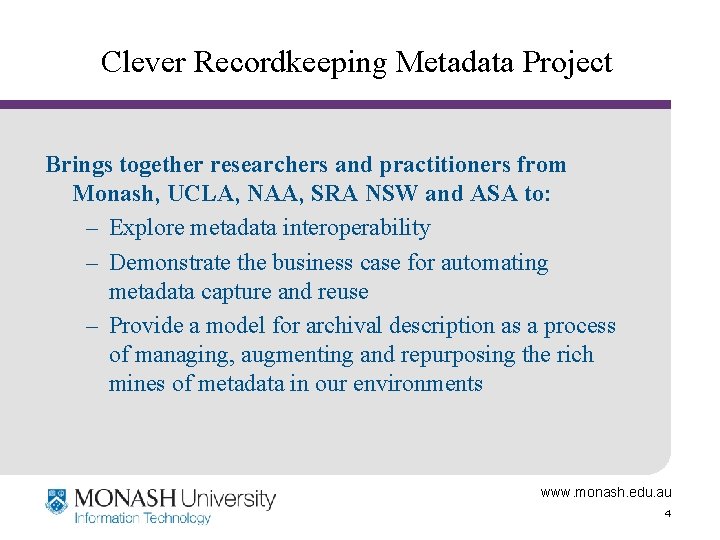 Clever Recordkeeping Metadata Project Brings together researchers and practitioners from Monash, UCLA, NAA, SRA