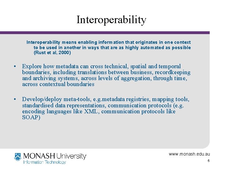 Interoperability means enabling information that originates in one context to be used in another